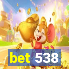 bet 538